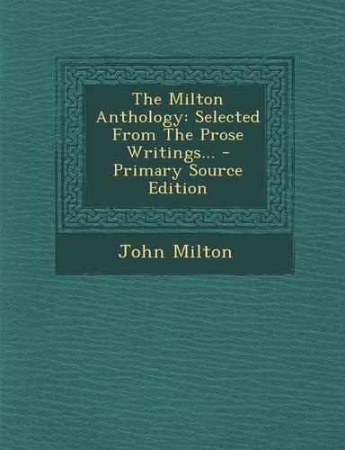 The Milton Anthology: Selected from the Prose Writings...(English)