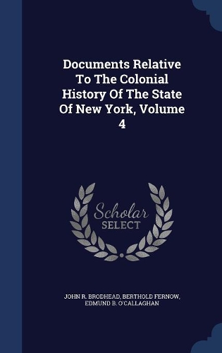 Documents Relative To The Colonial History Of The State Of New York; Volume 4