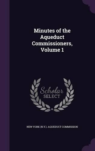 Minutes of the Aqueduct Commissioners, Volume 1