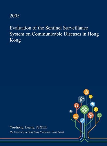 Evaluation of the Sentinel Surveillance System on Communicable Diseases in Hong Kong: (English)