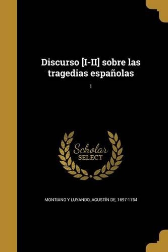 Discurso [I-II] sobre las tragedias españolas; 1