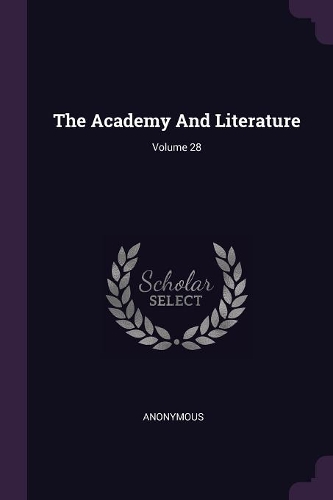The Academy And Literature; Volume 28