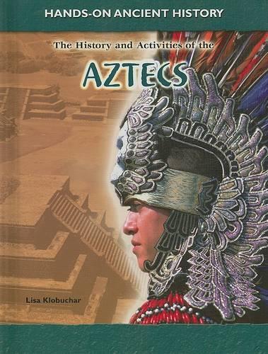 The History and Activities of the Aztecs: (Hands-On Ancient History)