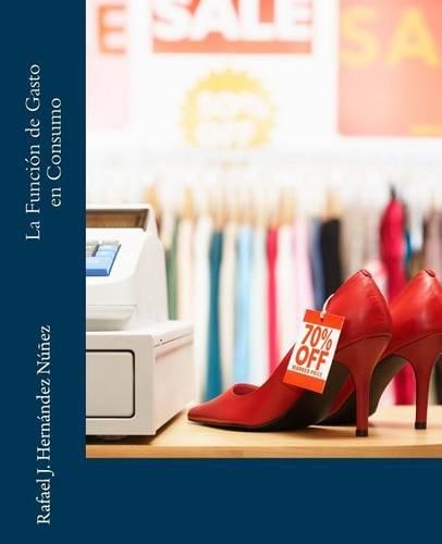 La Funcion de Gasto en consumo: (Spanish)