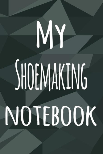 My Shoemaking Notebook