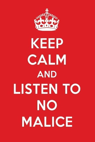 Keep Calm and Listen to No Malice