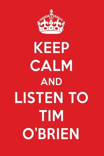 Keep Calm and Listen to Tim O'Brien: Tim O'Brien Designer Notebook