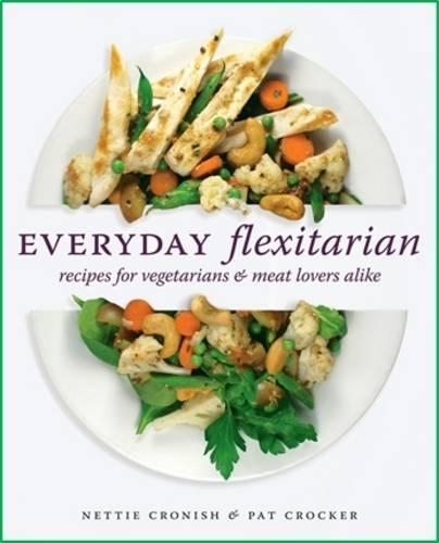 Everyday Flexitarian: Recipes for Vegetarians & Meat Lovers Alike(English)