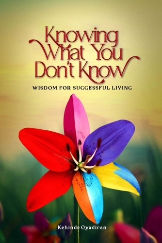 Knowing What You Don't Know: Wisdom for Successful Living