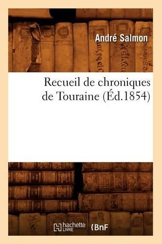 Recueil de Chroniques de Touraine (Éd.1854): (Histoire)