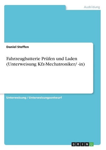 Fahrzeugbatterie Prüfen und Laden (Unterweisung Kfz-Mechatroniker/ -in)