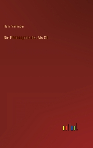 Die Philosophie des Als Ob
