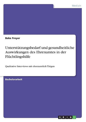 Unterstützungsbedarf und gesundheitliche Auswirkungen des Ehrenamtes in der Flüchtlingshilfe