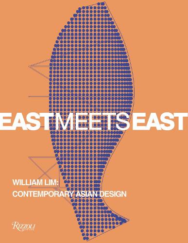 East Meets East : William Lim: The Essence of Asian Design