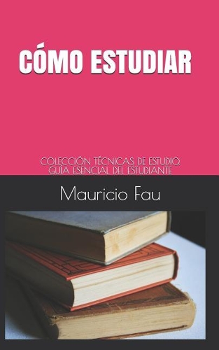 Cómo Estudiar: Colección Técnicas de Estudio