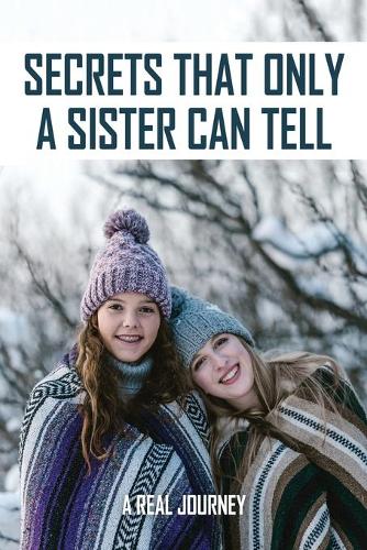 Secrets That Only A Sister Can Tell