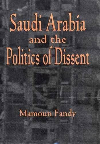 Saudi Arabia and the Politics of Dissent