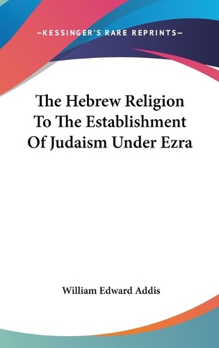 The Hebrew Religion To The Establishment Of Judaism Under Ezra