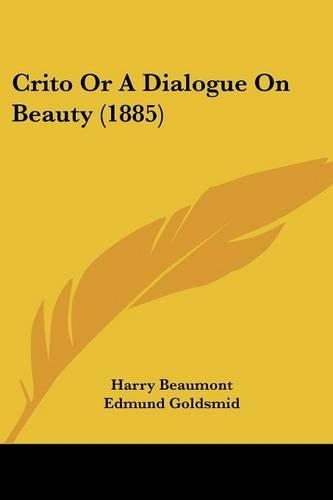 Crito Or A Dialogue On Beauty (1885): (English)