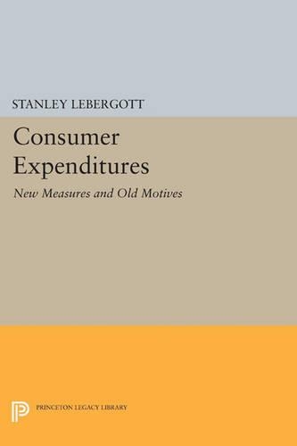 Consumer Expenditures: New Measures and Old Motives(Princeton Legacy Library)
