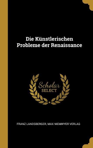 Die Künstlerischen Probleme der Renaissance