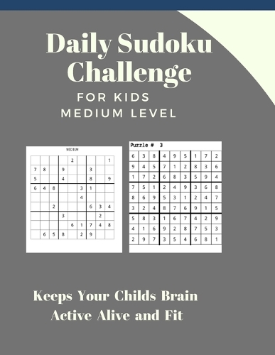 Daily Sudoku Challenge FOR KIDS: Medium LEVEL Keeps Your Childs Brain Active Alive and Fit