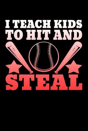 I Teach Kids To Hit And Steal