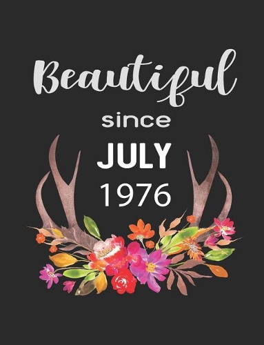 Beautiful Since July 1976: 7.44 X 9.69 100 Pages 50 Sheets Composition Notebook College Ruled Book