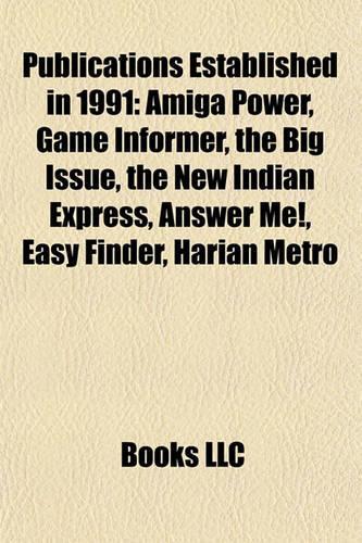 Publications Established in 1991: Amiga Power, Game Informer, Revue Noire, the Big Issue, the New Indian Express, Answer Me!(English)