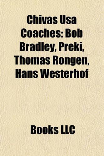 Chivas USA Coaches: Bob Bradley, Preki, Thomas Rongen, Hans Westerhof(English)