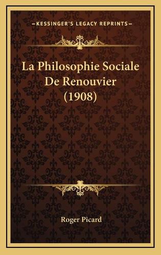 La Philosophie Sociale De Renouvier (1908): (French)
