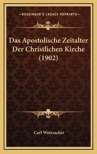 Das Apostolische Zeitalter Der Christlichen Kirche (1902)