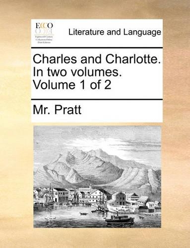 Charles and Charlotte. in Two Volumes. Volume 1 of 2: (English)