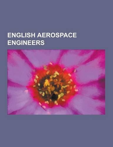 English Aerospace Engineers: Frank Whittle, R. J. Mitchell, Nevil Shute, Barnes Wallis, William Helmore, Patrick Young Alexander, Desmond Norman, S(English)