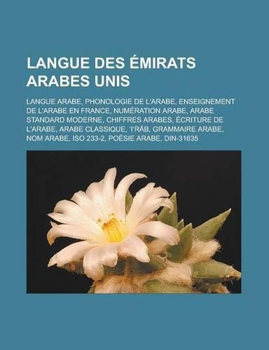 Langue Des Emirats Arabes Unis: Langue Arabe, Phonologie de L'Arabe, Enseignement de L'Arabe En France, Numeration Arabe, Arabe Standard Moderne, Chif(French)