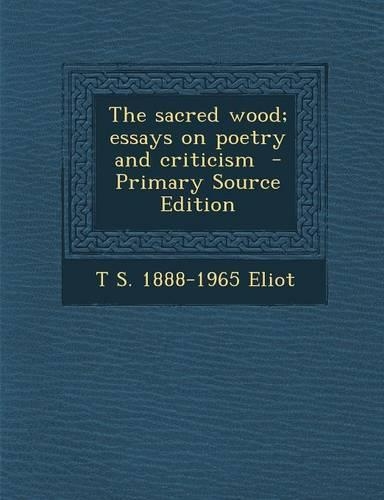 Sacred Wood; Essays on Poetry and Criticism