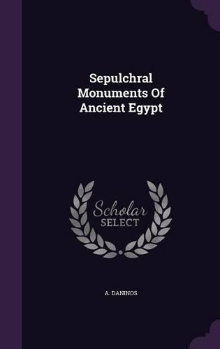 Sepulchral Monuments Of Ancient Egypt