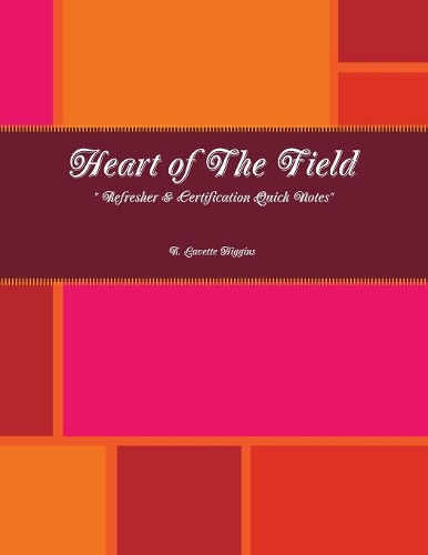Heart of the Field Refresher & Certification Quick Notes
