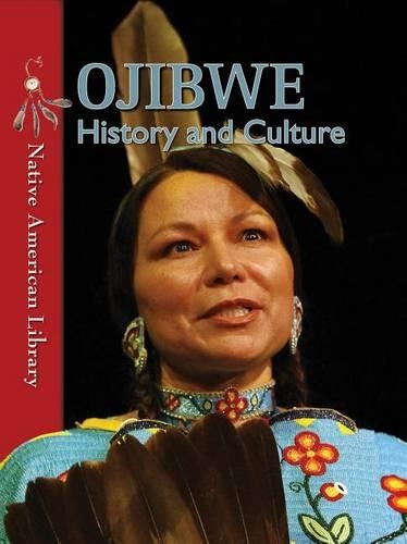 Ojibwe History and Culture: (Native American Library)
