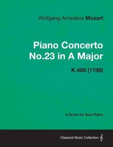 Piano Concerto No.23 in a Major - A Score for Solo Piano K.488 (1786)