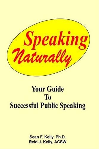 Speaking Naturally - Your Guide to Confident Successful Public Speaking