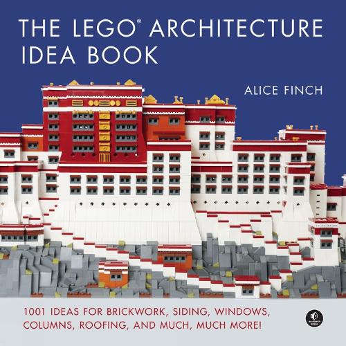 The LEGO Architecture Ideas Book: 1001 Ideas for Brickwork, Siding, Windows, Columns, Roofing, and Much, Much More