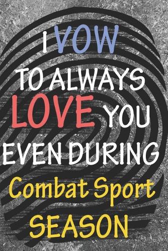 I VOW TO ALWAYS LOVE YOU EVEN DURING Combat Sport SEASON
