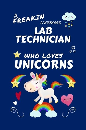 A Freakin Awesome Laboratory Technician Who Loves Unicorns