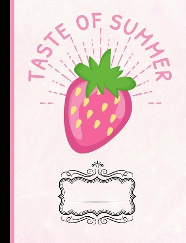 Strawberries Taste of Summer Composition Notebook: Sketchbook, Art Notebook for School Teachers Students Offices - 200 Blank/Numbered Pages (7.44" X 9.69")
