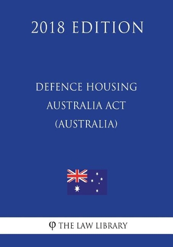Defence Housing Australia Act 1987 (Australia) (2018 Edition)