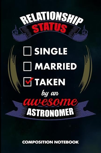 Relationship Status Single Married Taken by an Awesome Astronomer