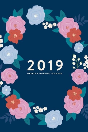 2019 Weekly & Monthly Planner: (1 2019 12-Month Daily Weekly Monthly Planner, Organizer, Agend)
