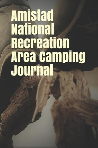 Amistad National Recreation Area Camping Journal
