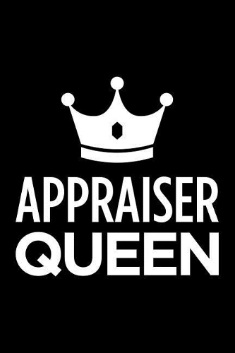 Appraiser Queen: Blank Lined Novelty Office Humor Themed Notebook to Write In: With a Practical and Versatile Wide Rule Interior
